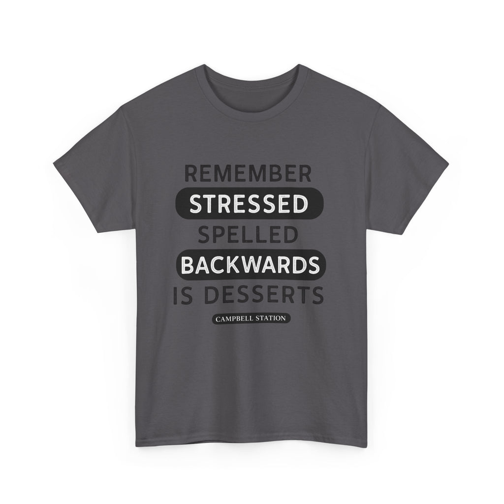 Stressed Backwards Is Desserts” Campbell Station Tee