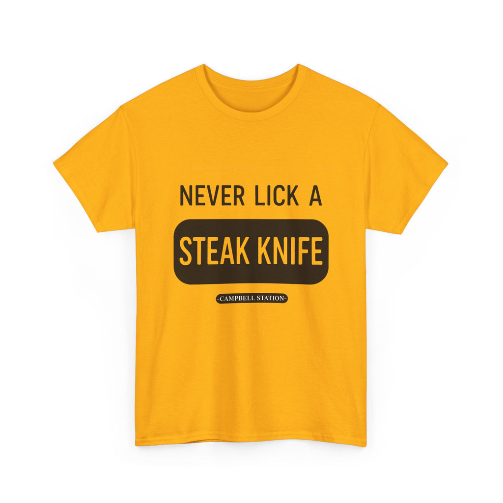 Never Lick a Steak Knife” Campbell Station Tee