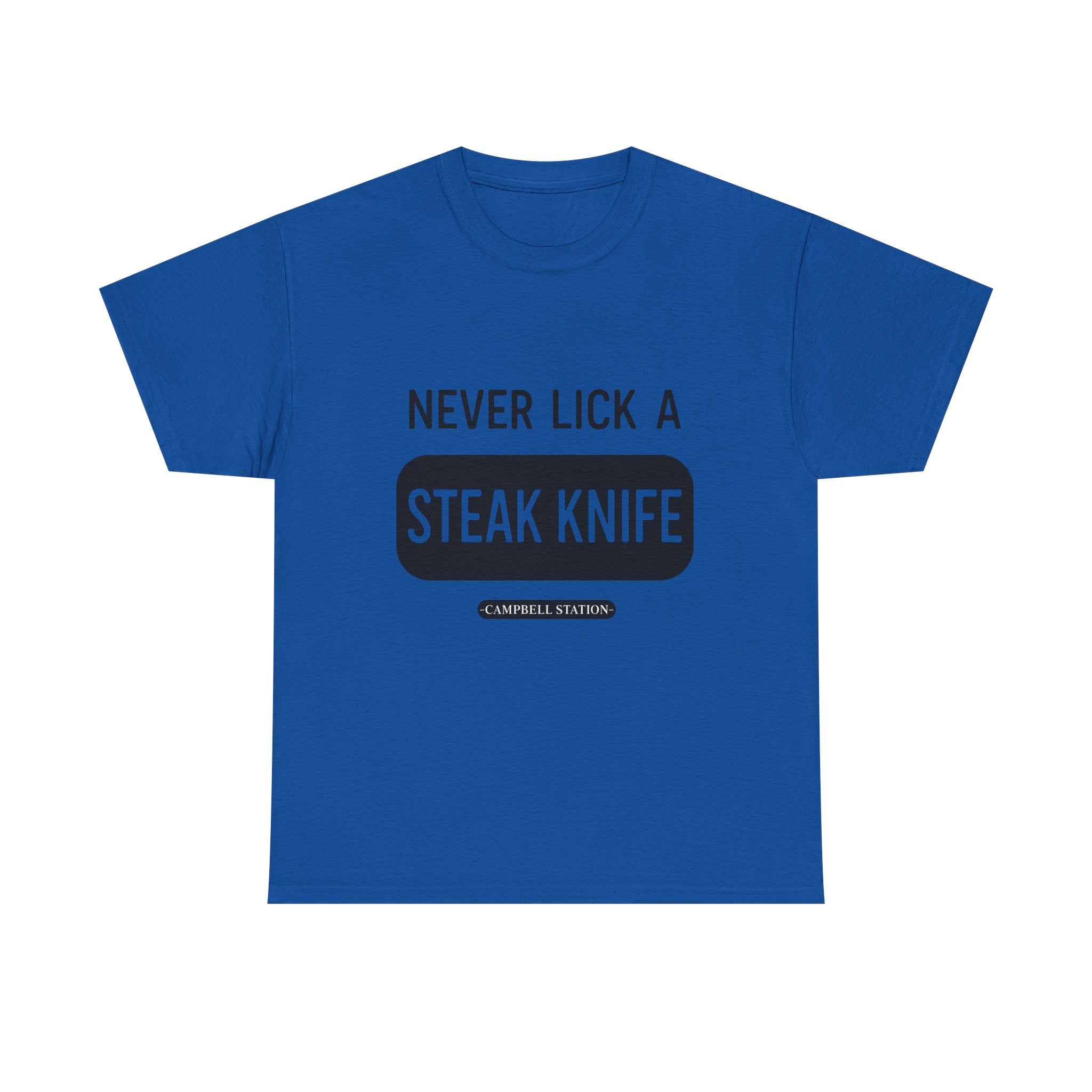 Never Lick a Steak Knife” Campbell Station Tee