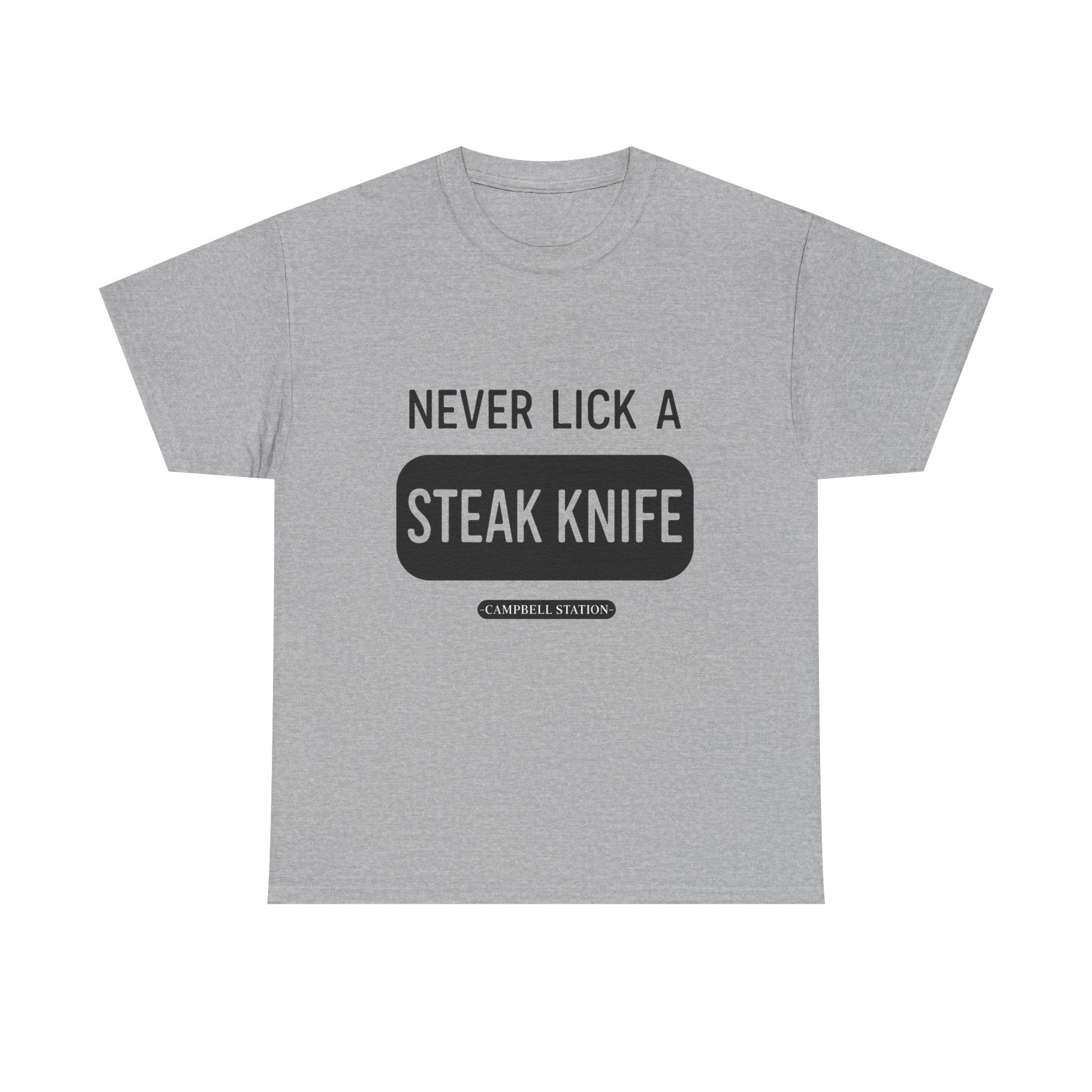 Never Lick a Steak Knife” Campbell Station Tee