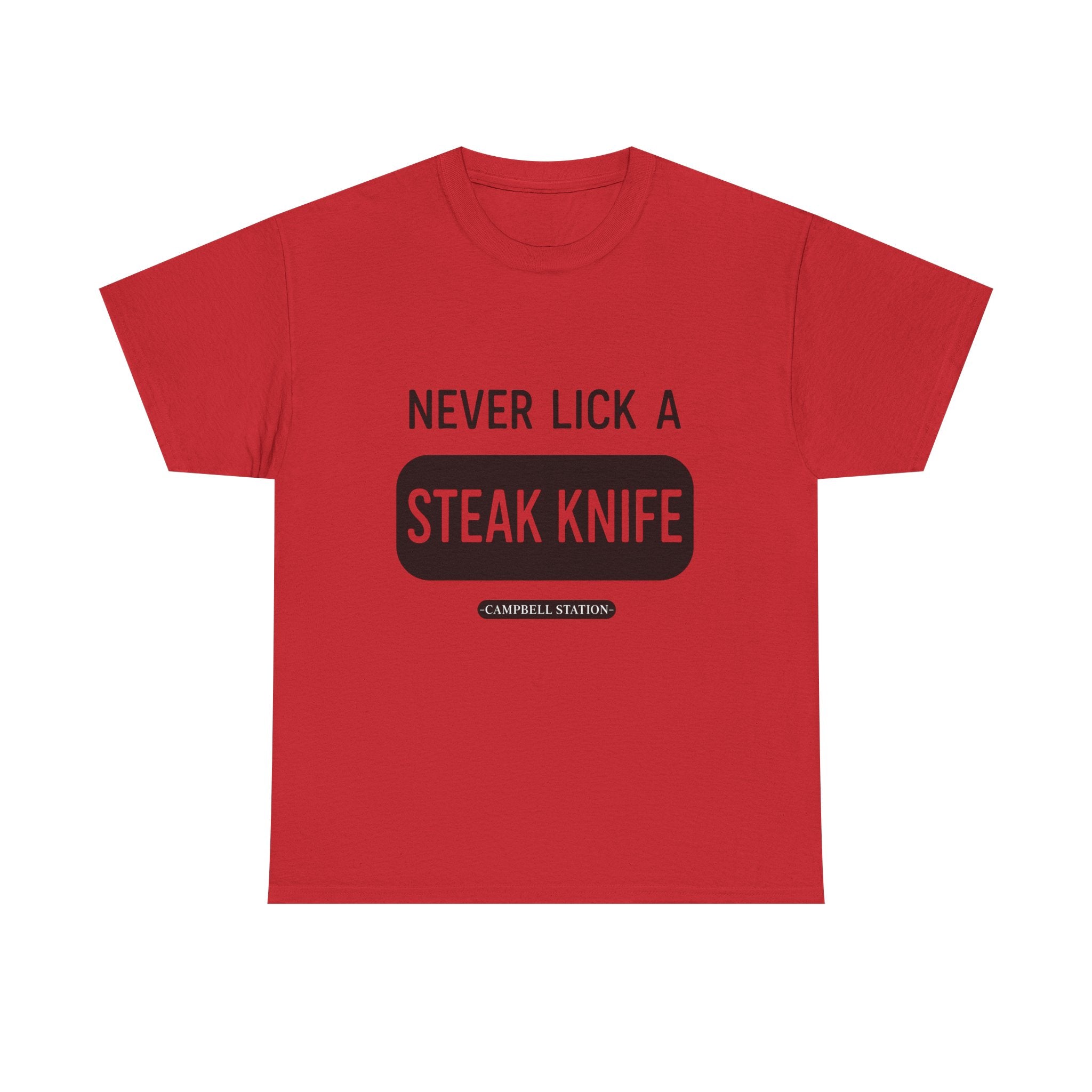 Never Lick a Steak Knife” Campbell Station Tee