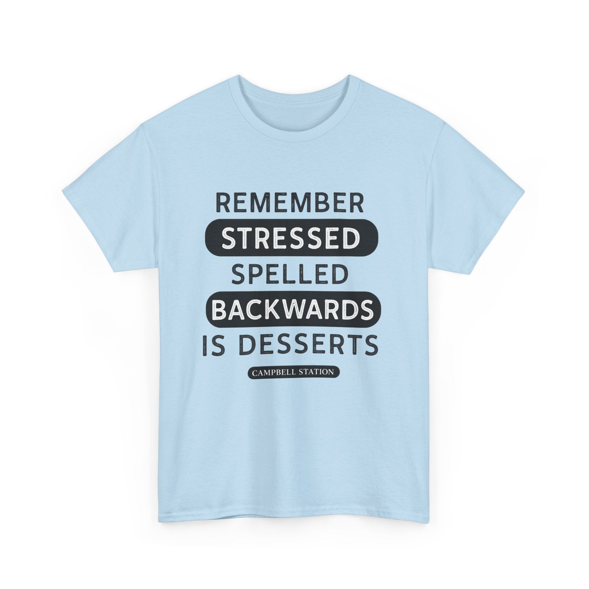 Stressed Backwards Is Desserts” Campbell Station Tee