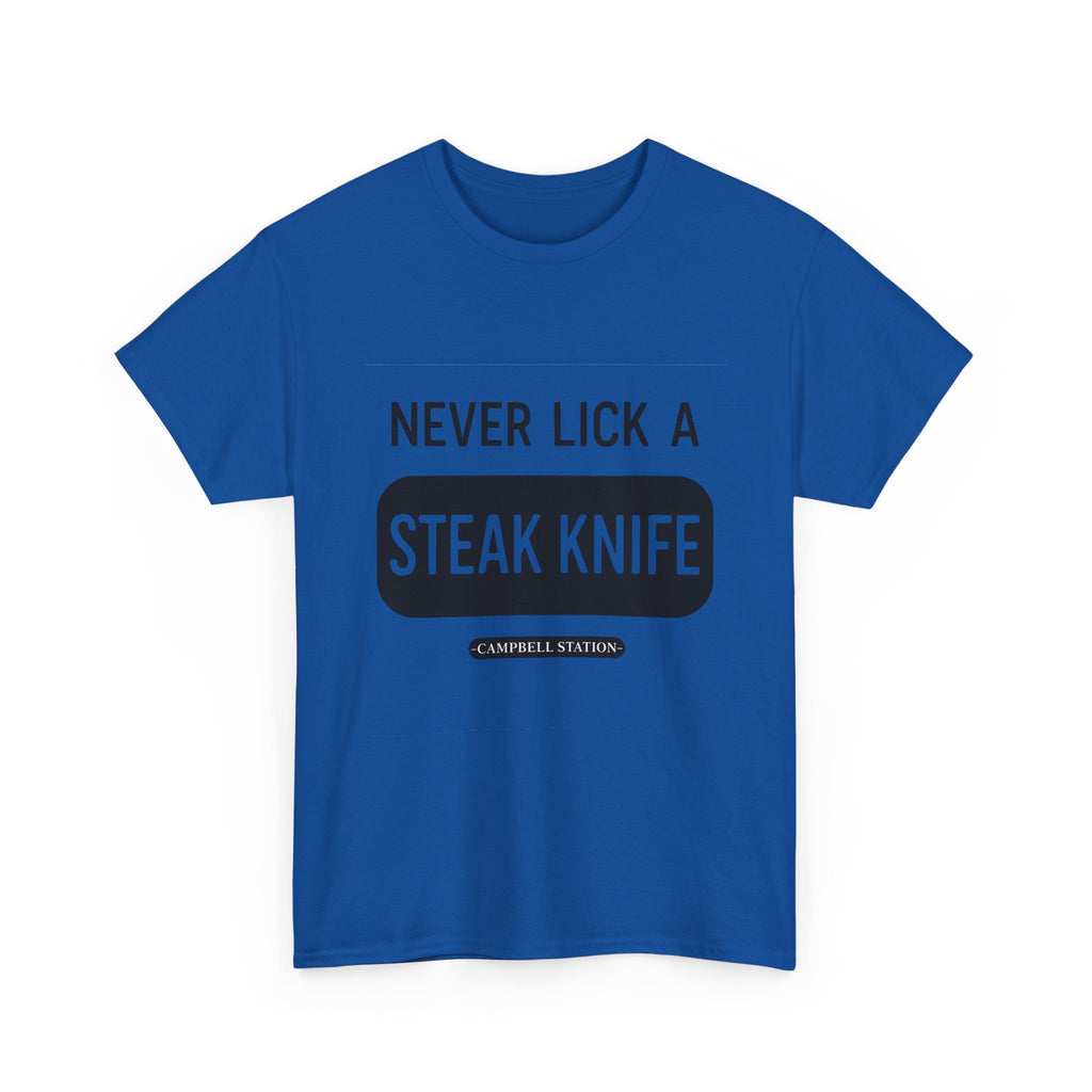 Never Lick a Steak Knife” Campbell Station Tee
