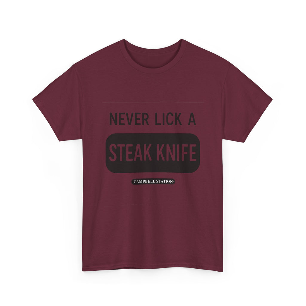 Never Lick a Steak Knife” Campbell Station Tee