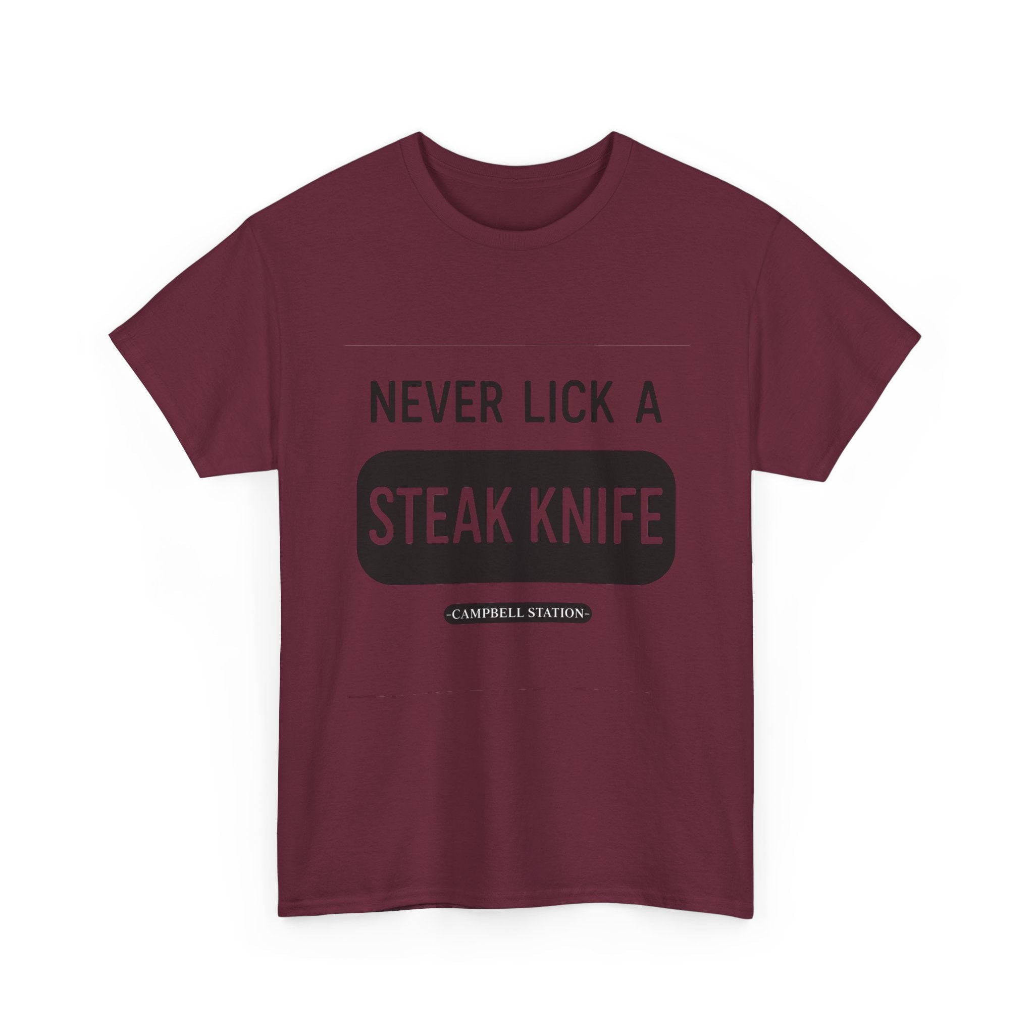 Never Lick a Steak Knife” Campbell Station Tee