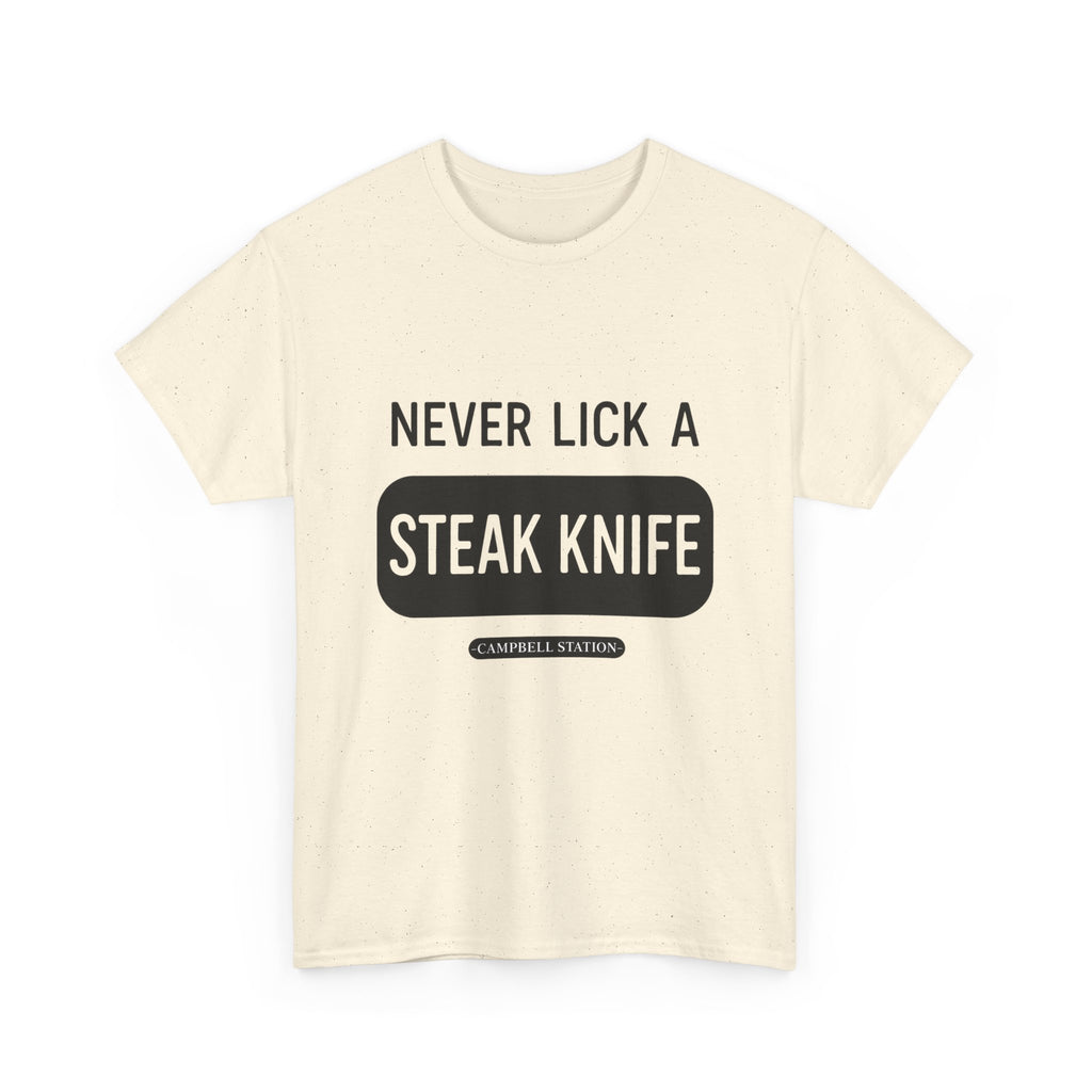 Never Lick a Steak Knife” Campbell Station Tee