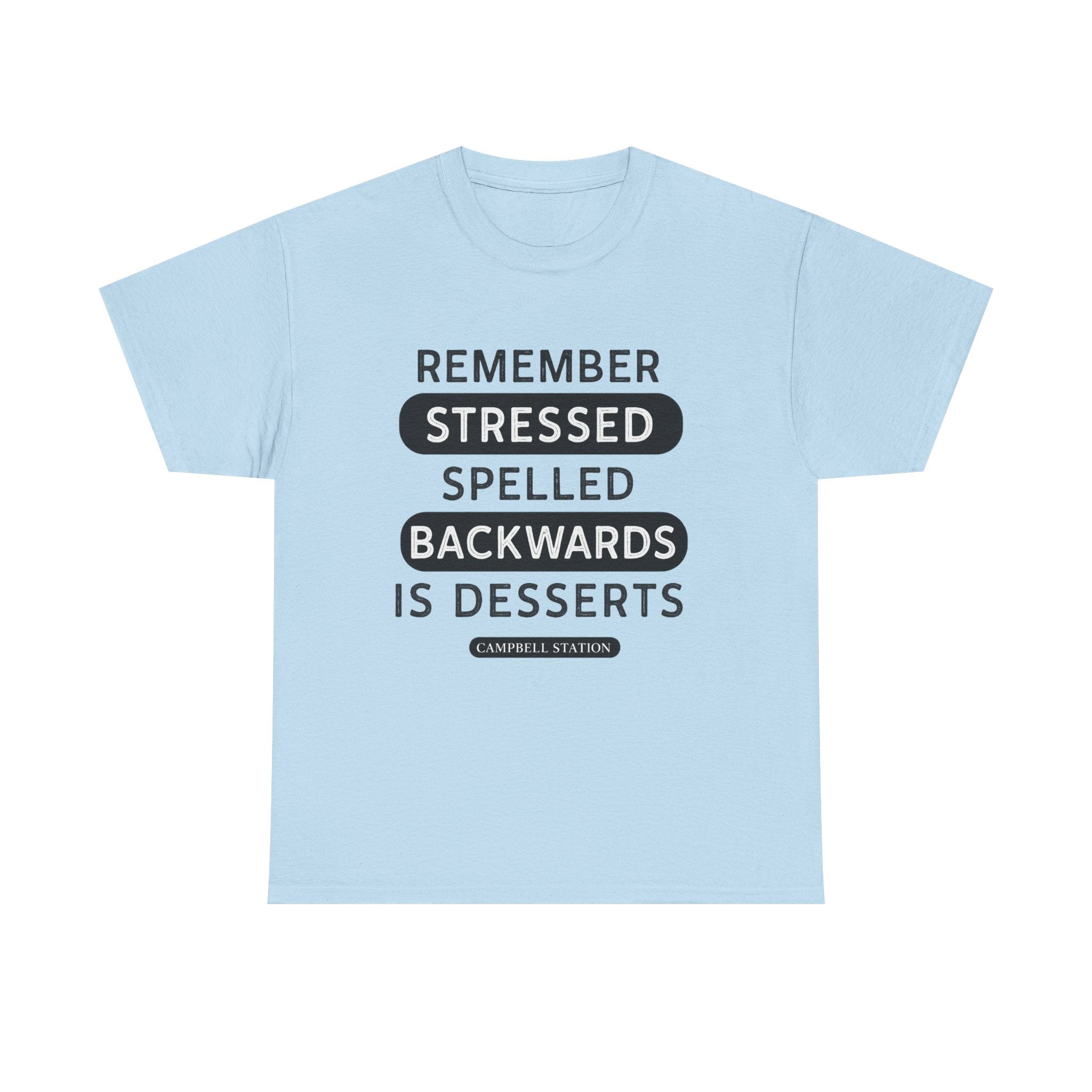 Stressed Backwards Is Desserts” Campbell Station Tee