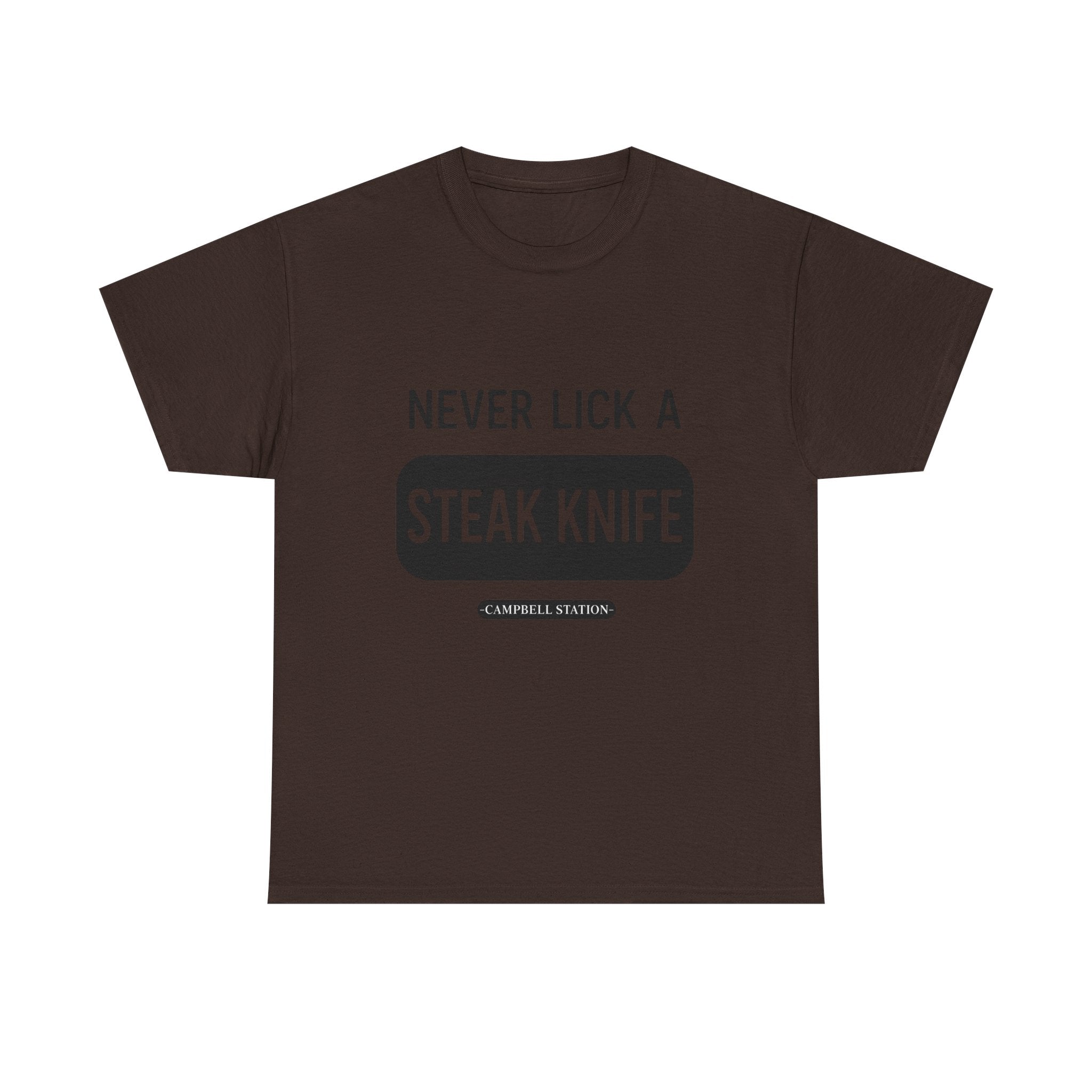 Never Lick a Steak Knife” Campbell Station Tee