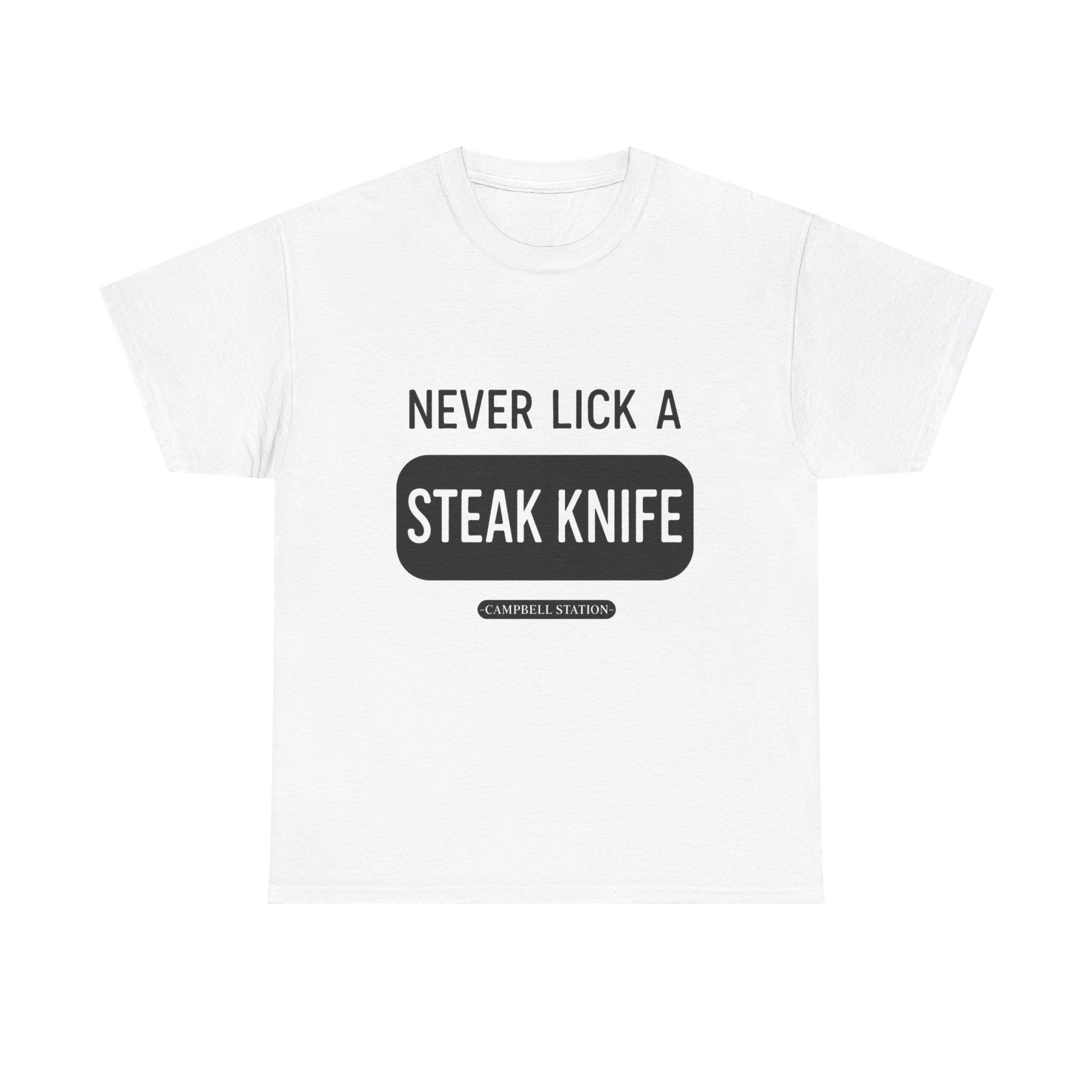 Never Lick a Steak Knife” Campbell Station Tee