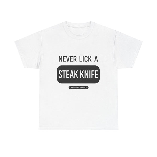 Never Lick a Steak Knife” Campbell Station Tee