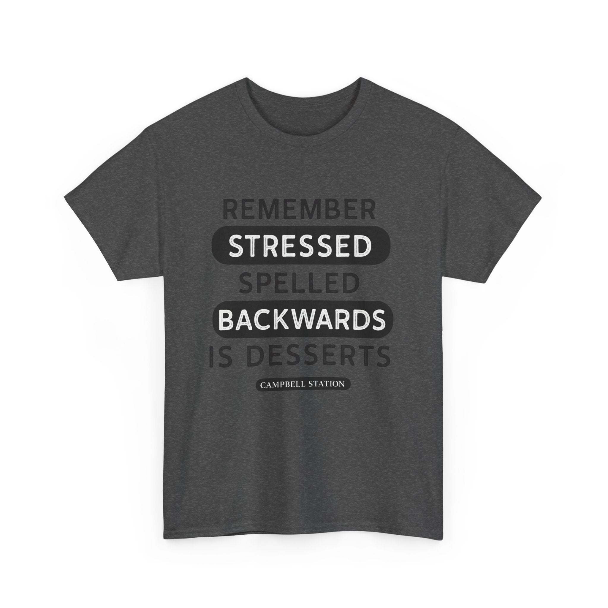 Stressed Backwards Is Desserts” Campbell Station Tee