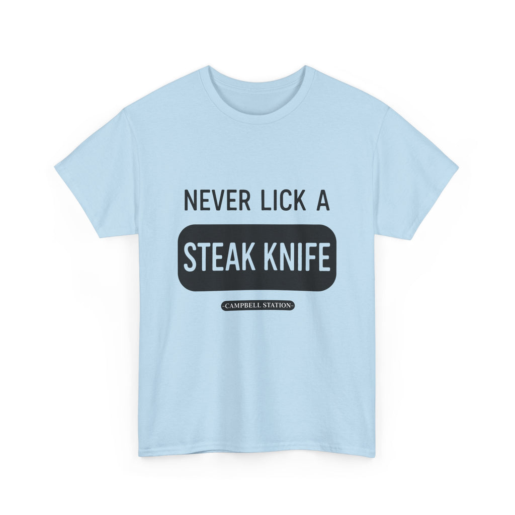 Never Lick a Steak Knife” Campbell Station Tee
