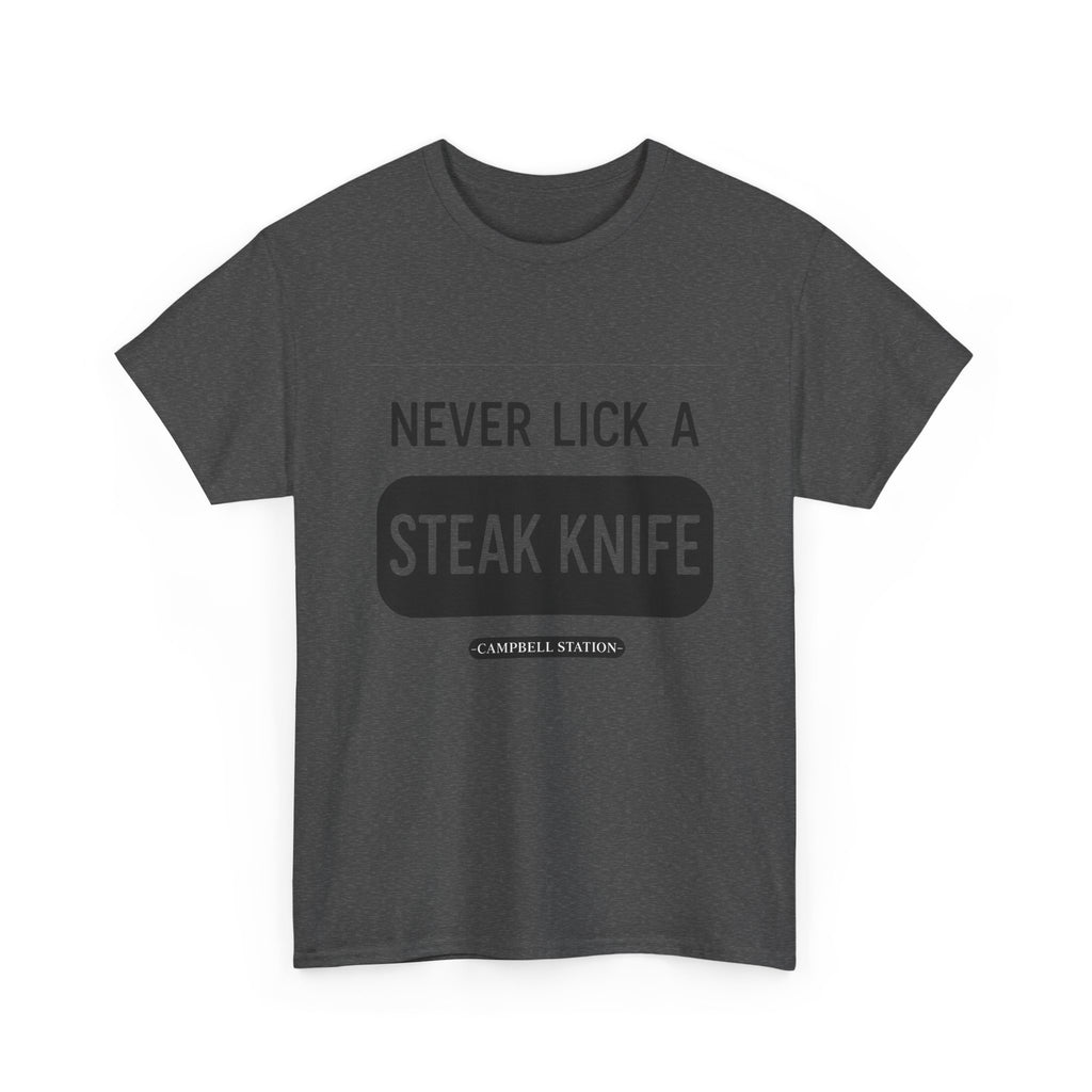 Never Lick a Steak Knife” Campbell Station Tee