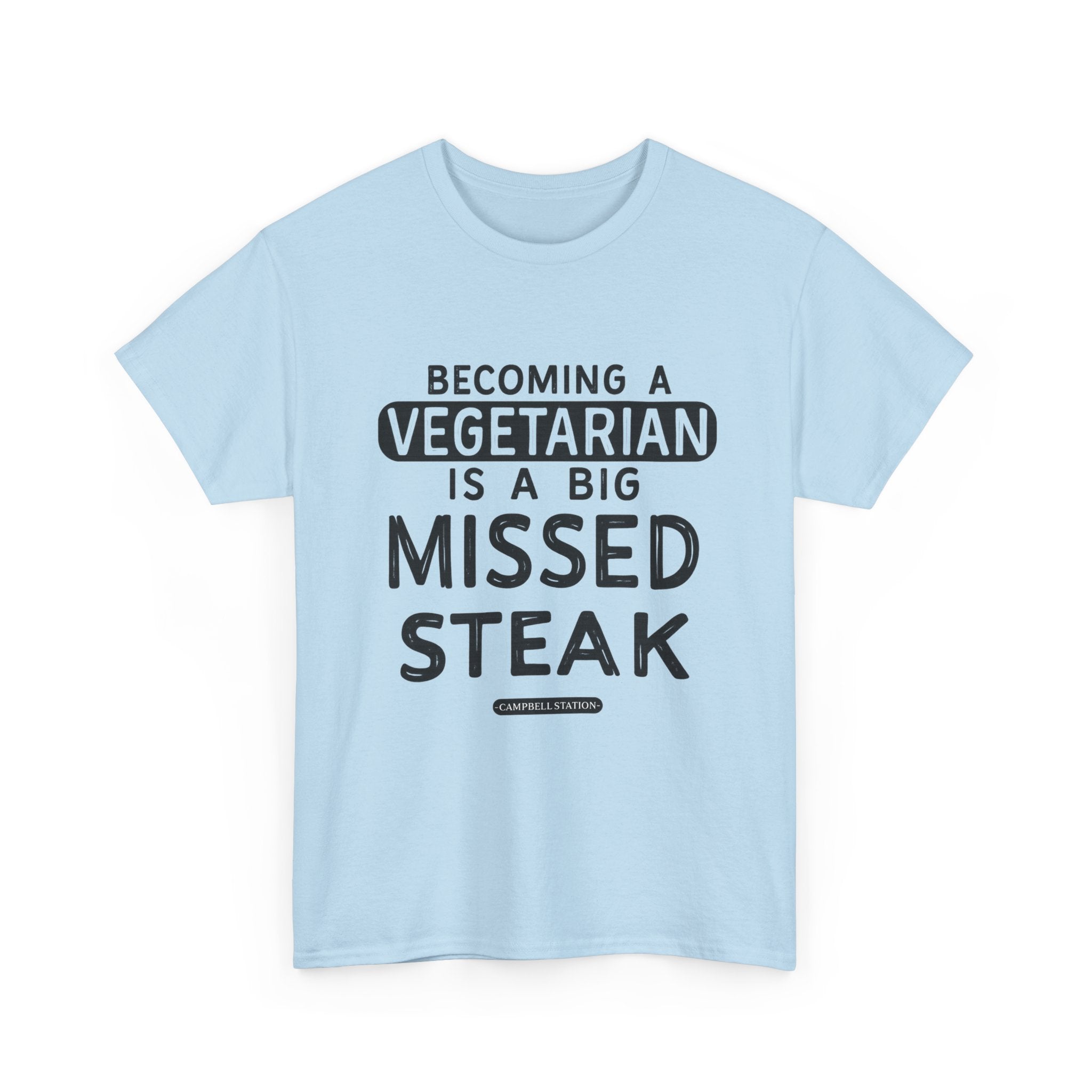 Missed Steak” Campbell Station Tee