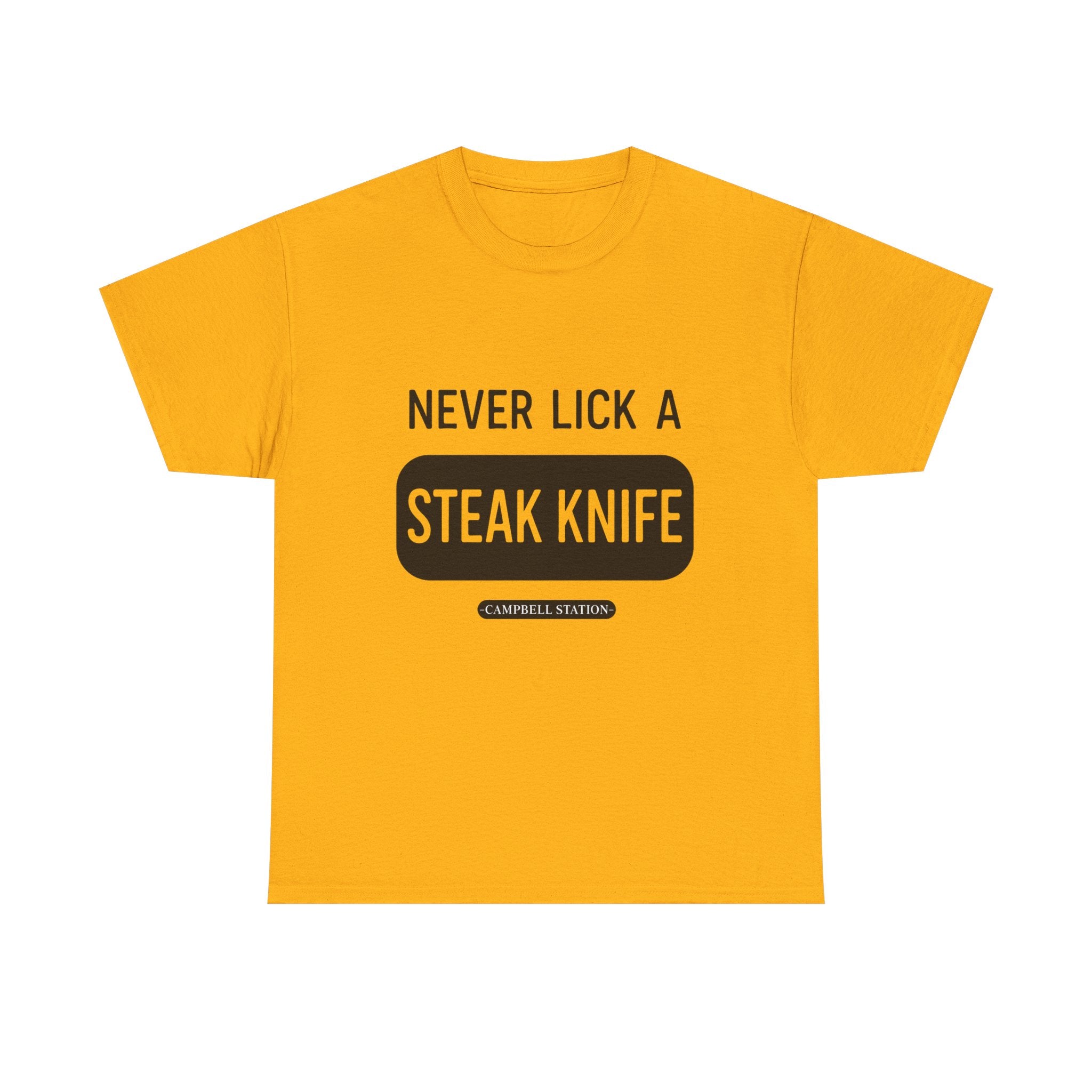 Never Lick a Steak Knife” Campbell Station Tee