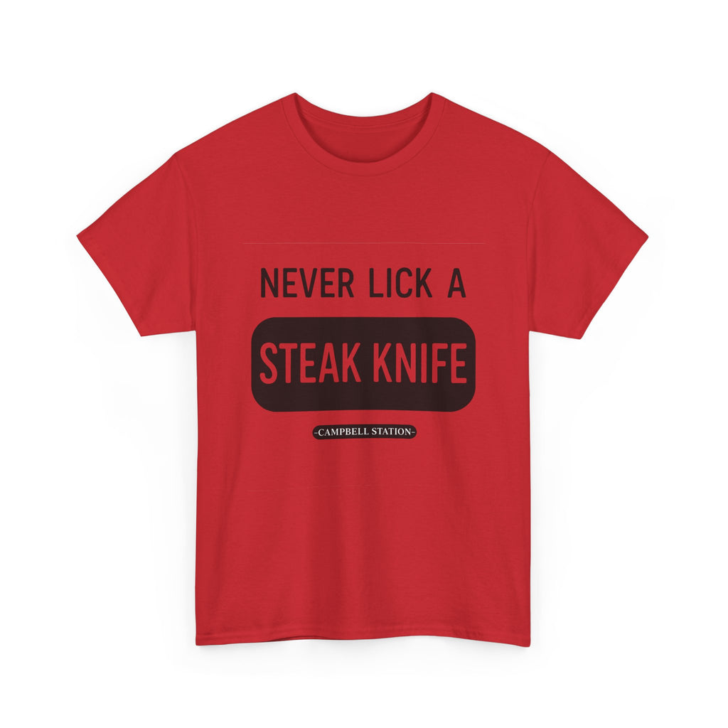 Never Lick a Steak Knife” Campbell Station Tee