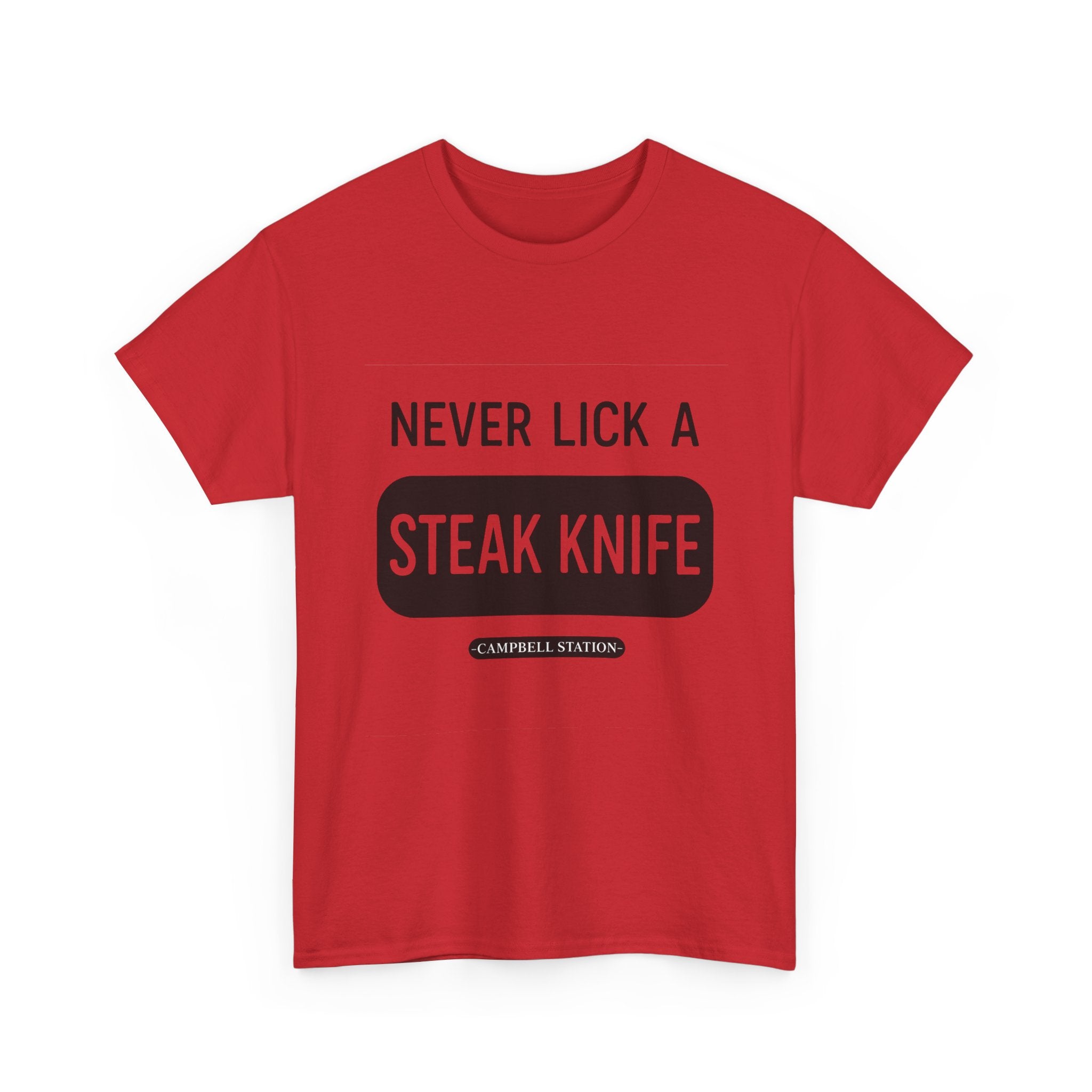 Never Lick a Steak Knife” Campbell Station Tee