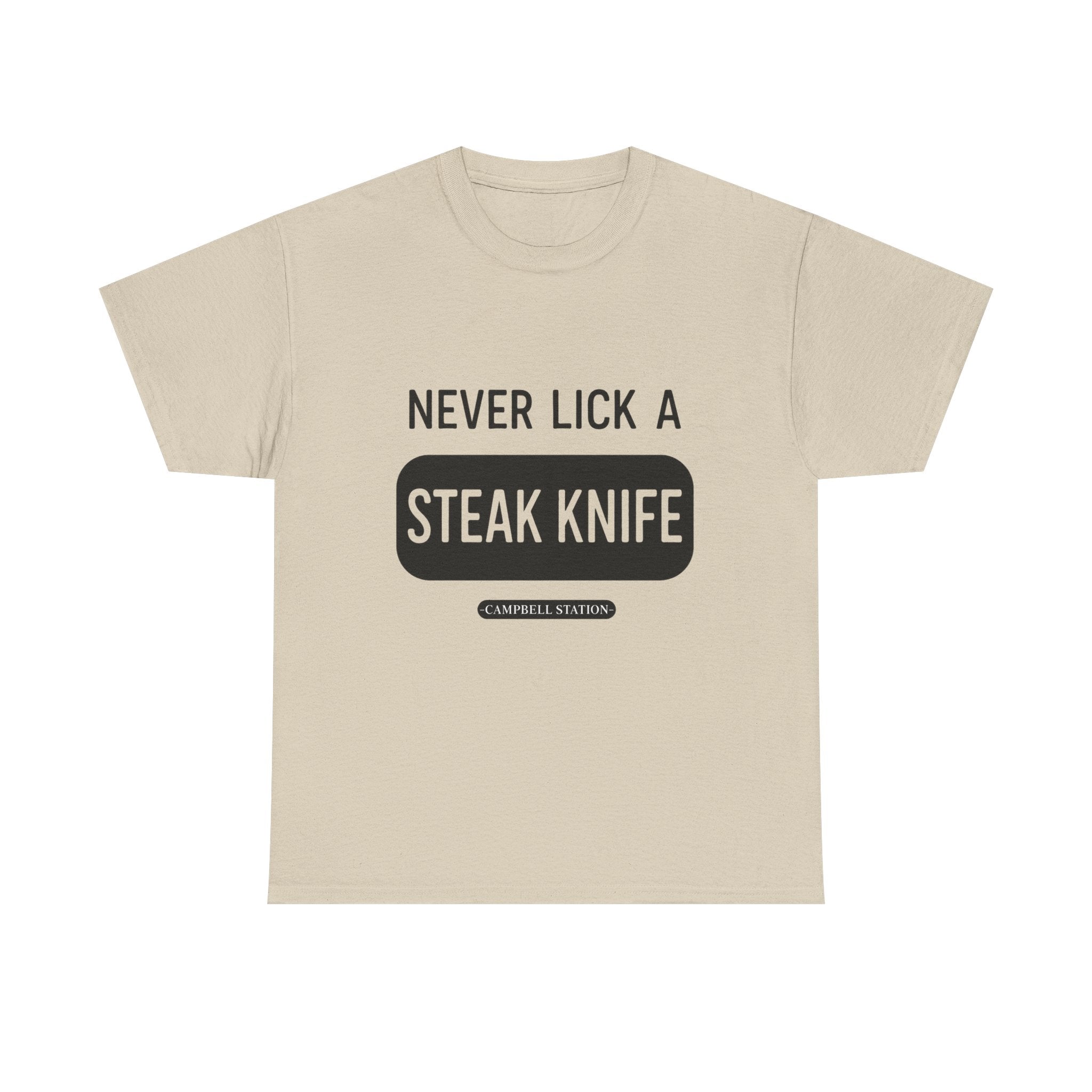 Never Lick a Steak Knife” Campbell Station Tee
