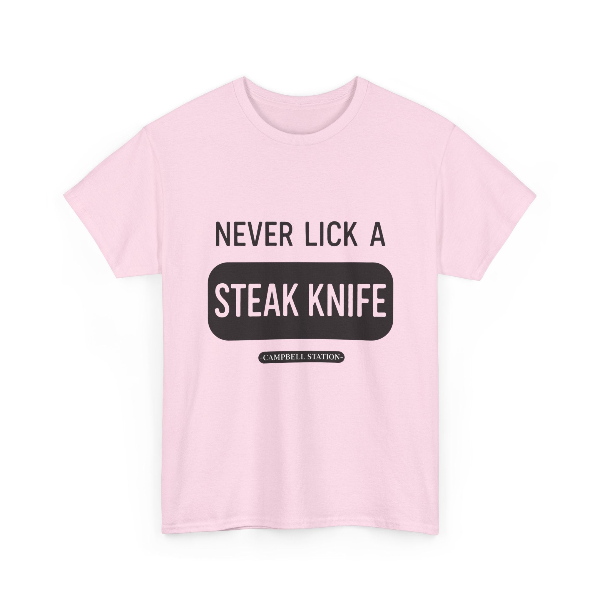 Never Lick a Steak Knife” Campbell Station Tee