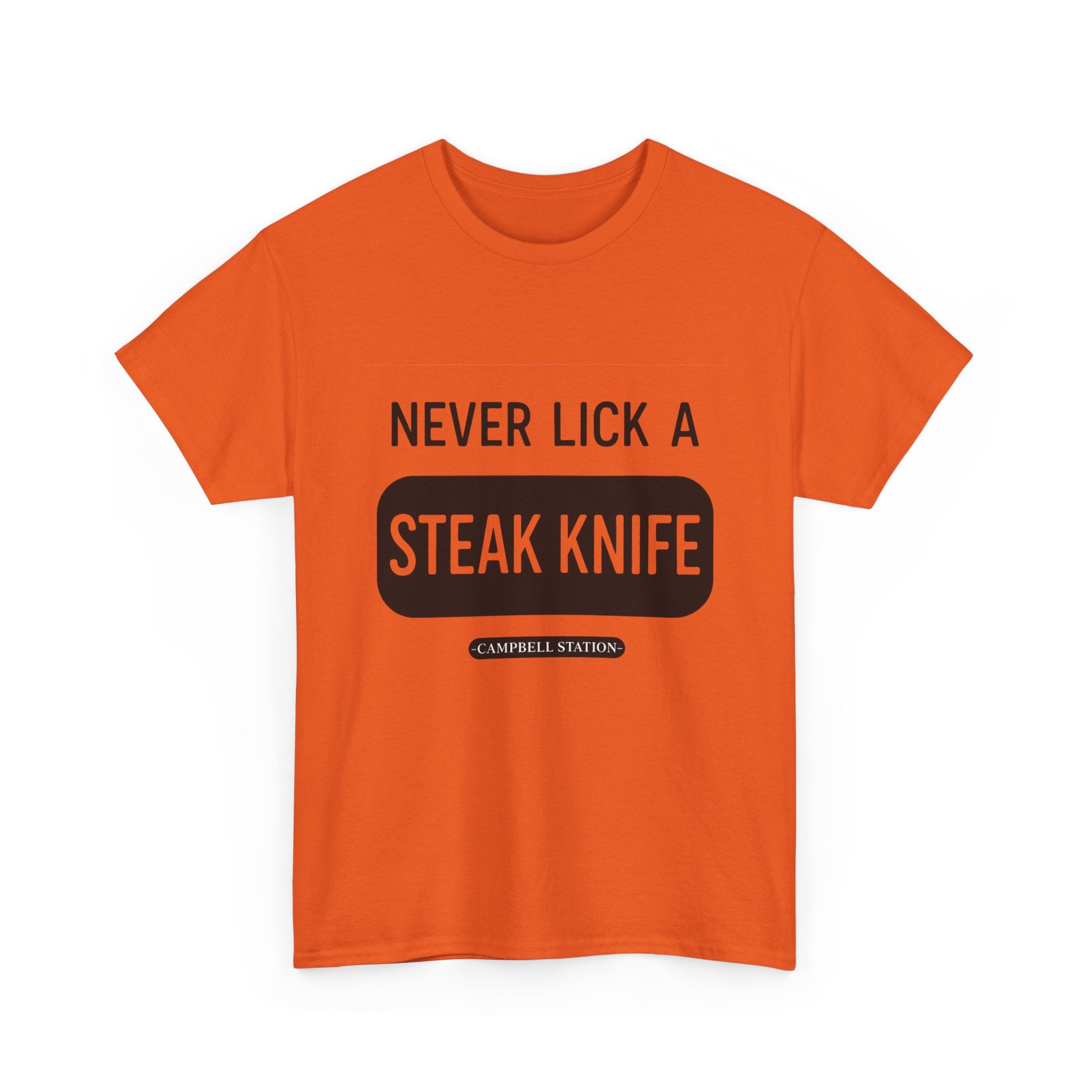 Never Lick a Steak Knife” Campbell Station Tee