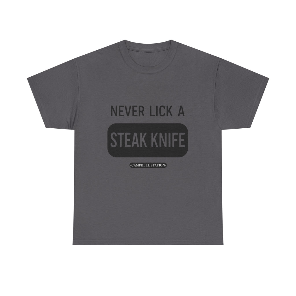 Never Lick a Steak Knife” Campbell Station Tee