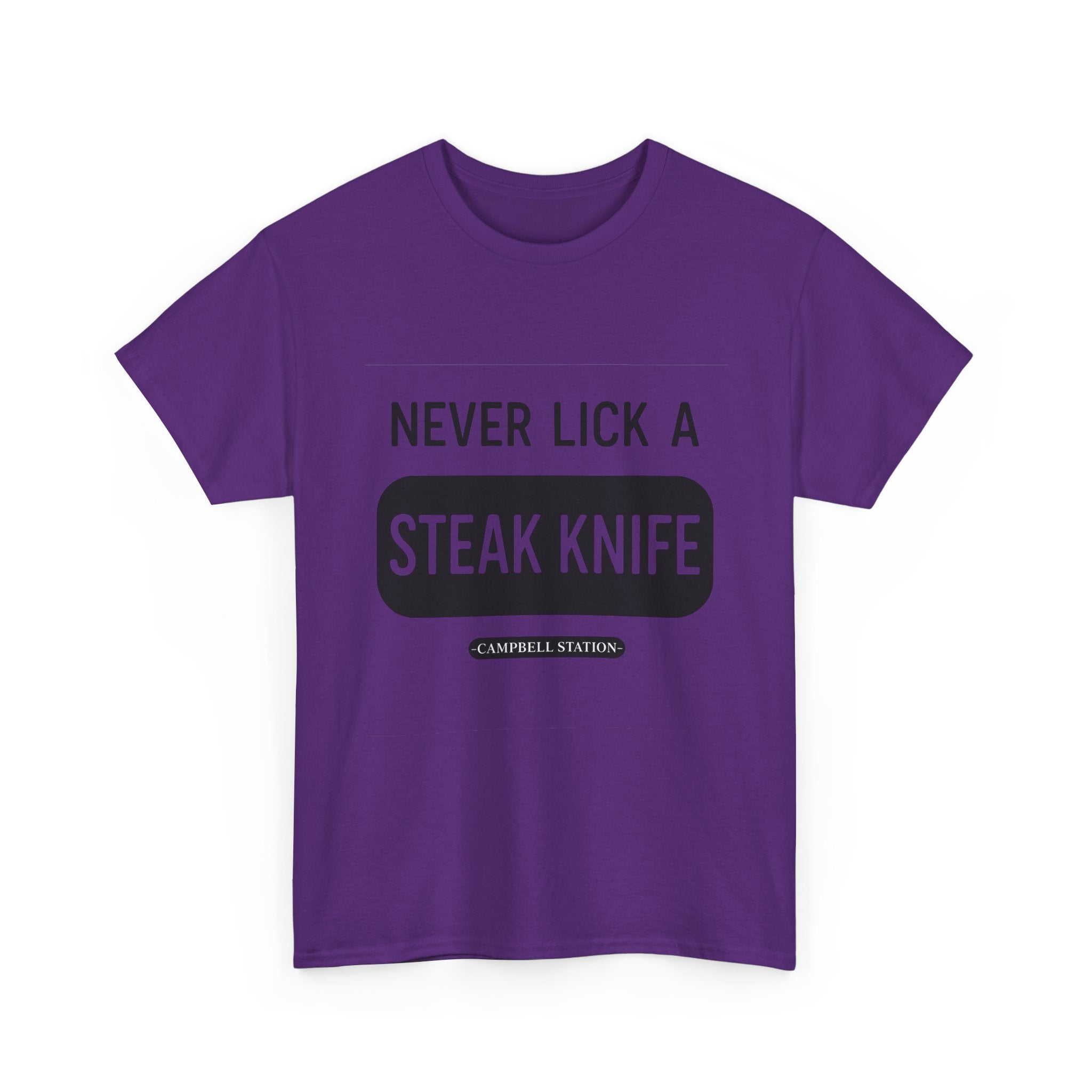 Never Lick a Steak Knife” Campbell Station Tee