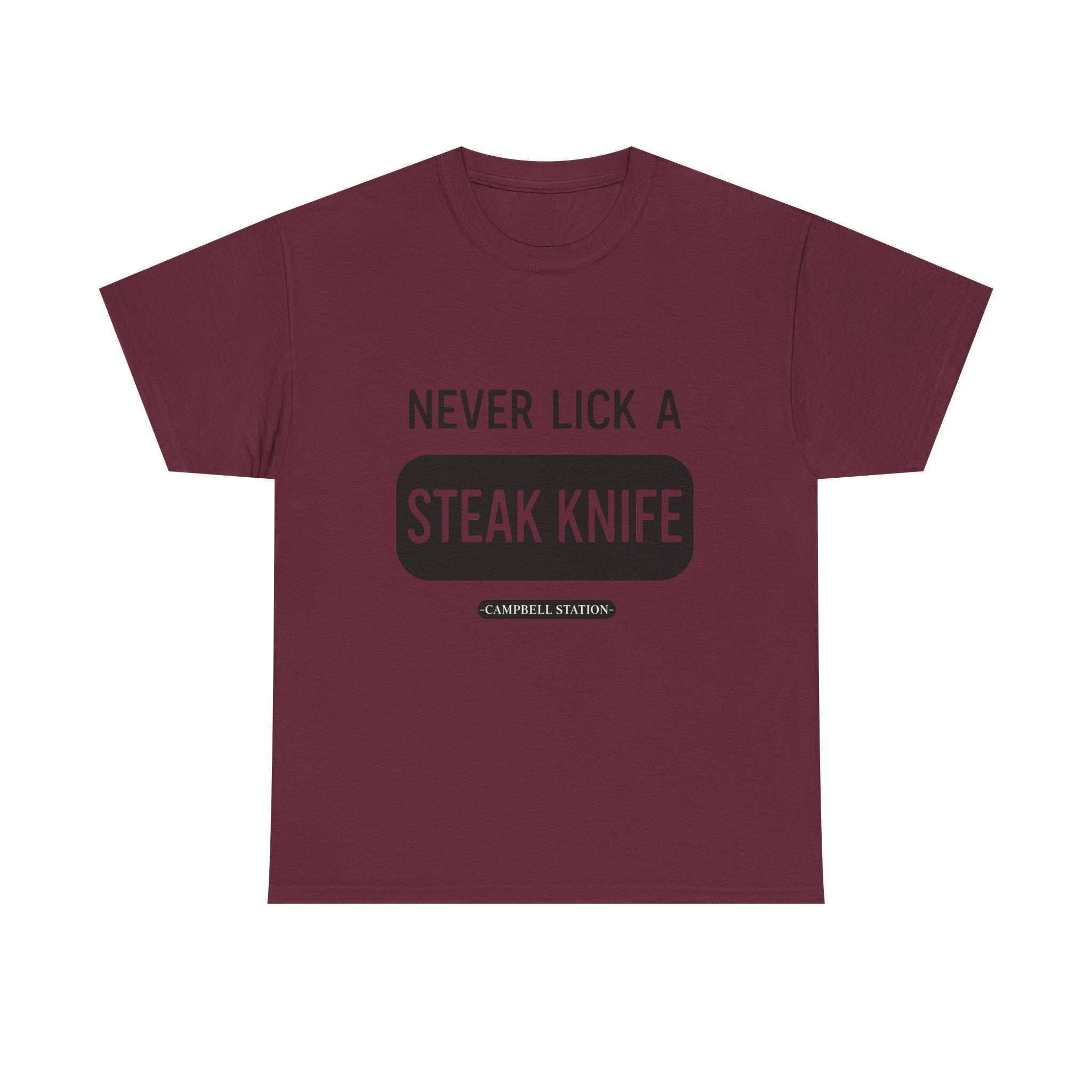 Never Lick a Steak Knife” Campbell Station Tee