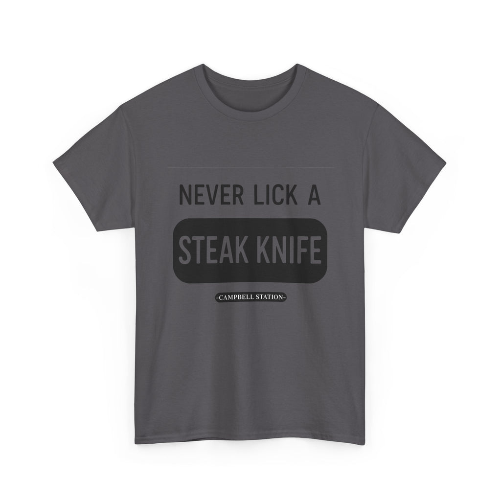 Never Lick a Steak Knife” Campbell Station Tee