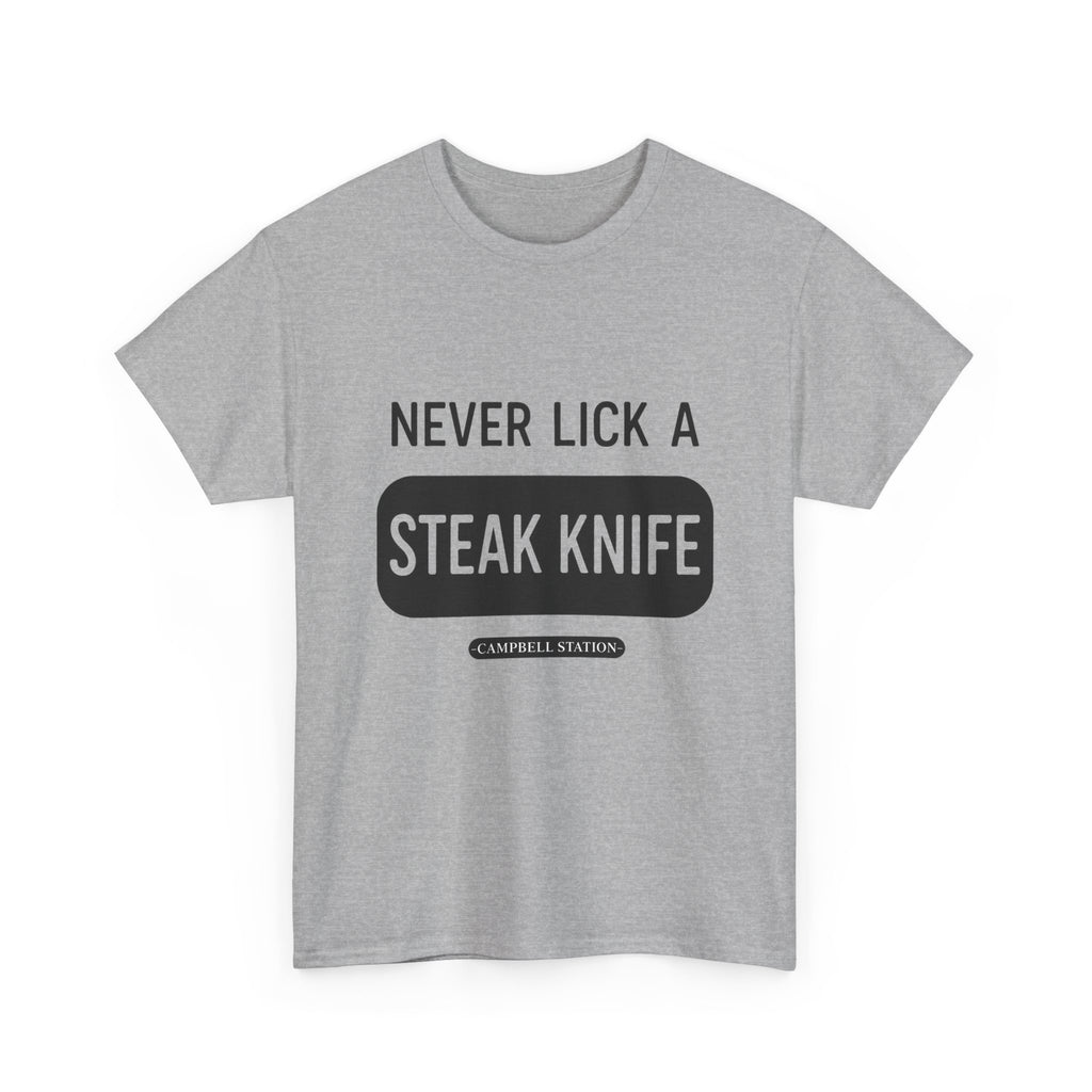 Never Lick a Steak Knife” Campbell Station Tee