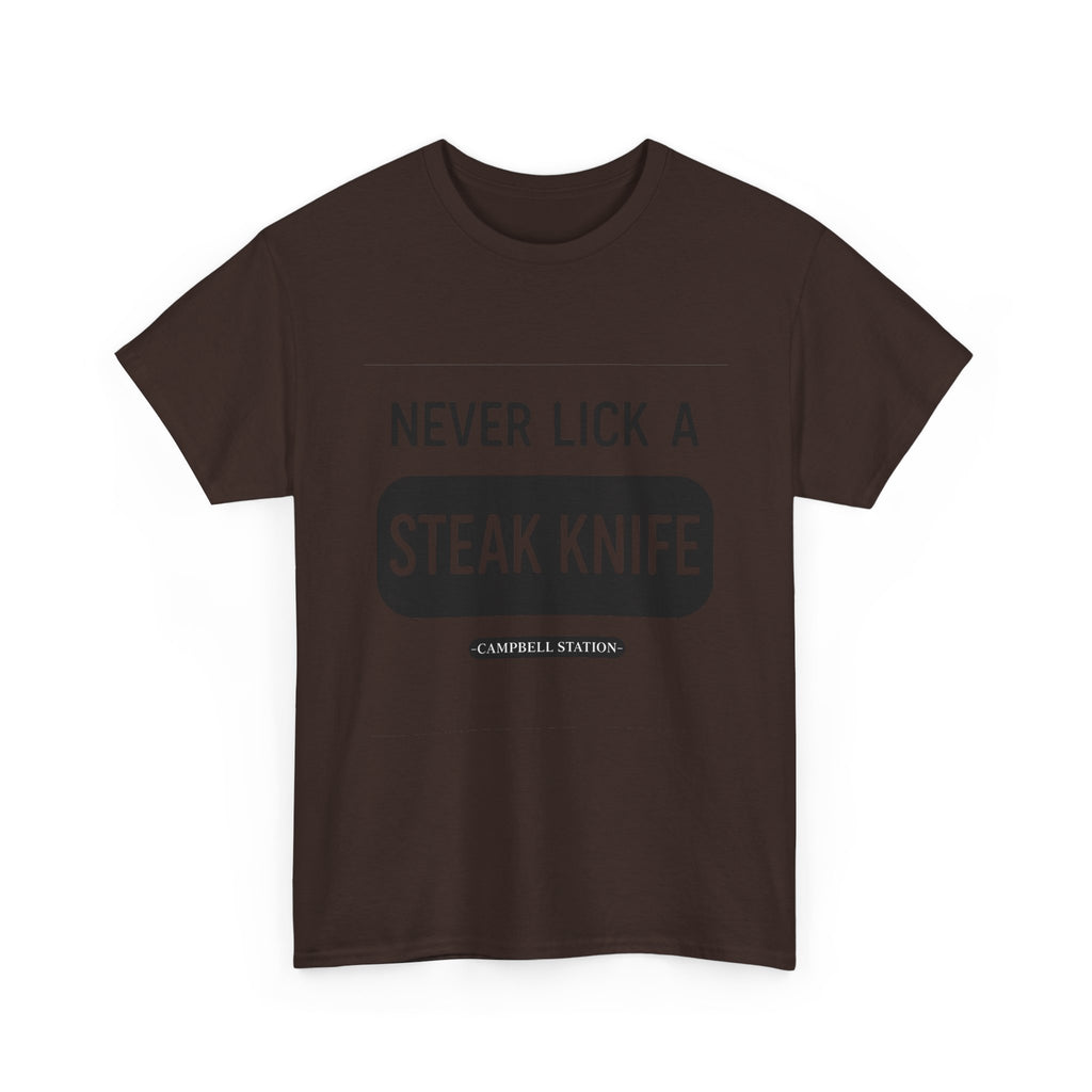 Never Lick a Steak Knife” Campbell Station Tee