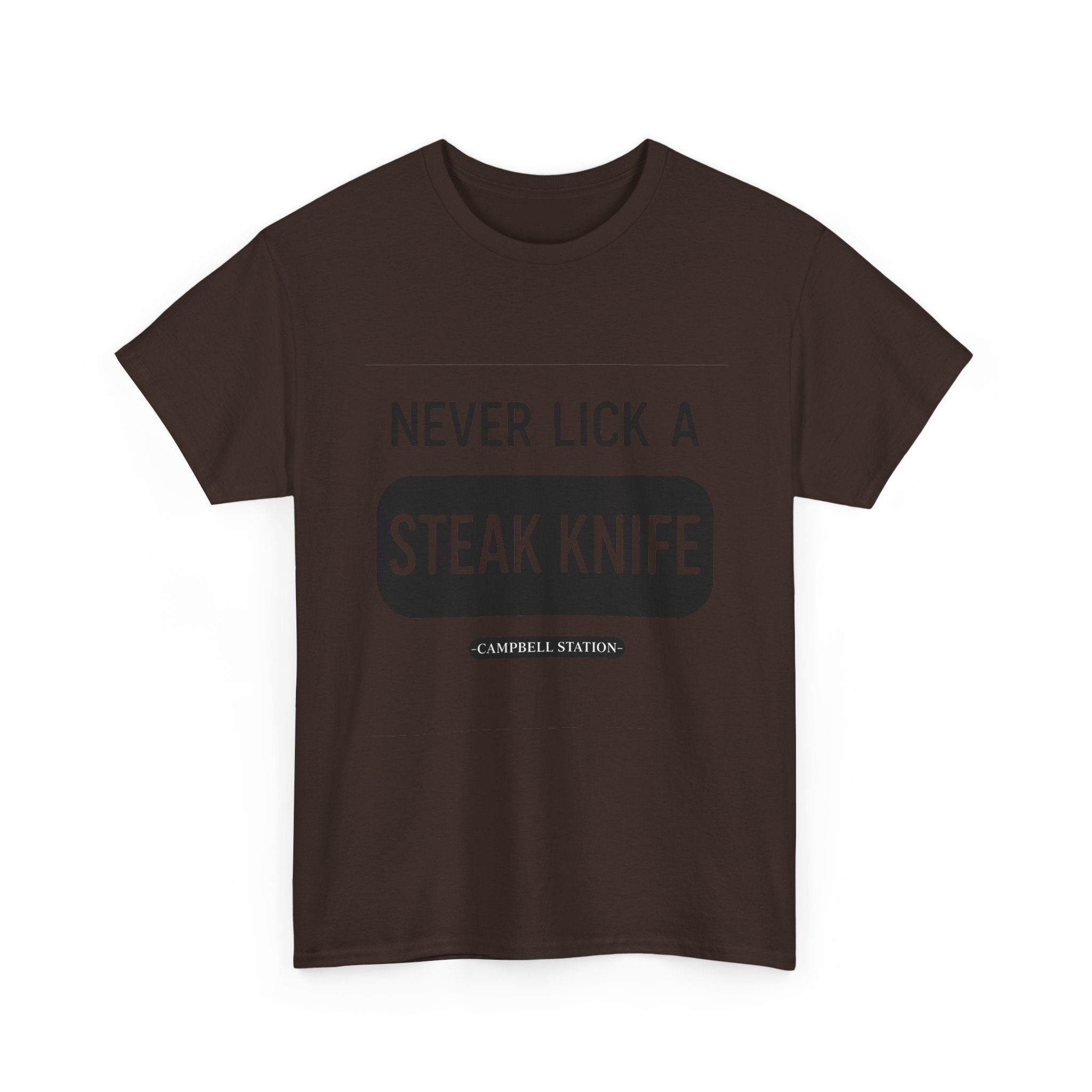 Never Lick a Steak Knife” Campbell Station Tee