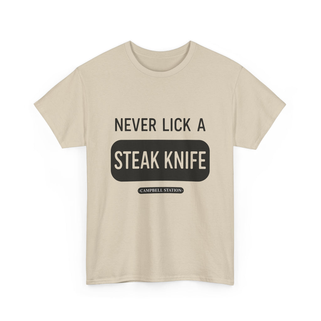 Never Lick a Steak Knife” Campbell Station Tee