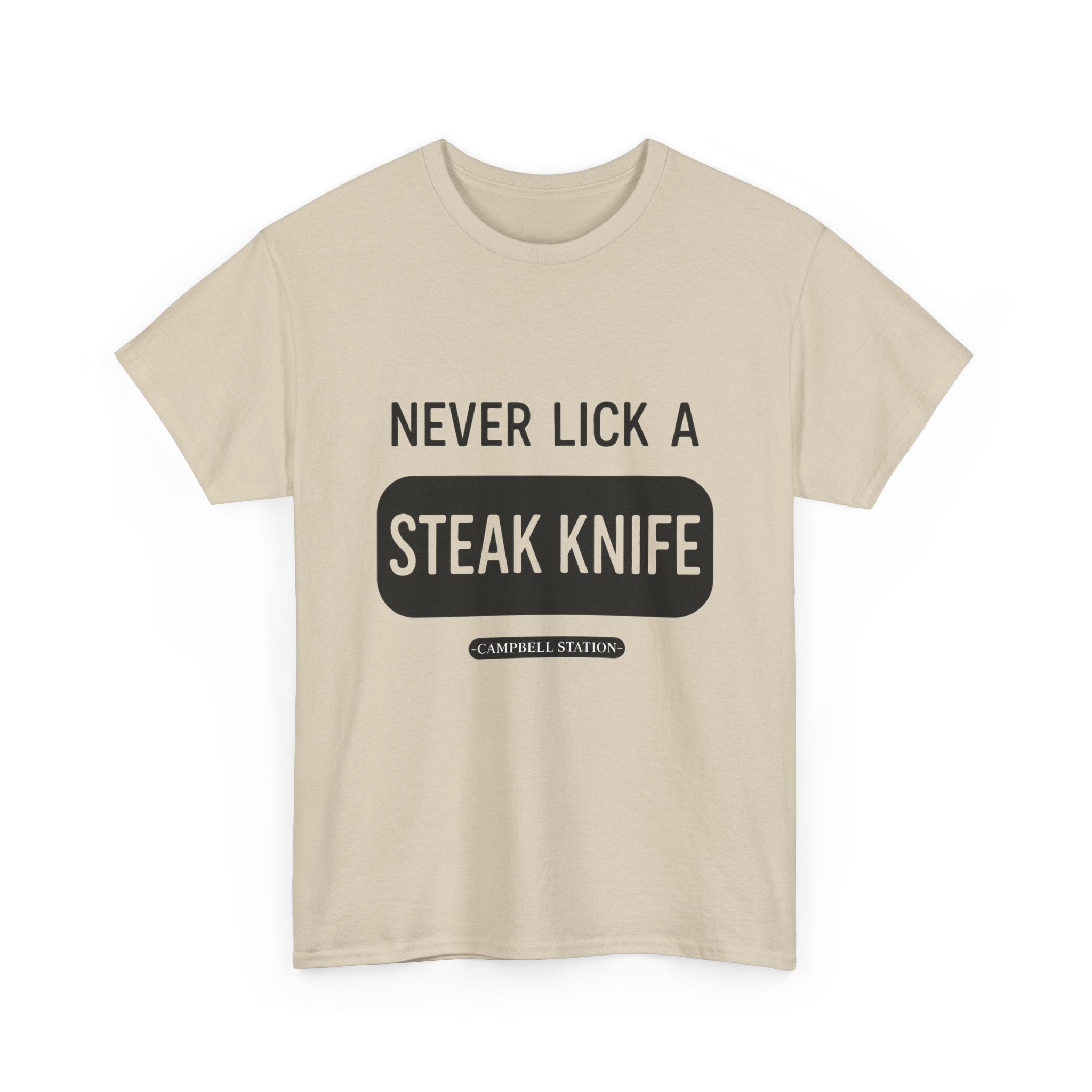 Never Lick a Steak Knife” Campbell Station Tee