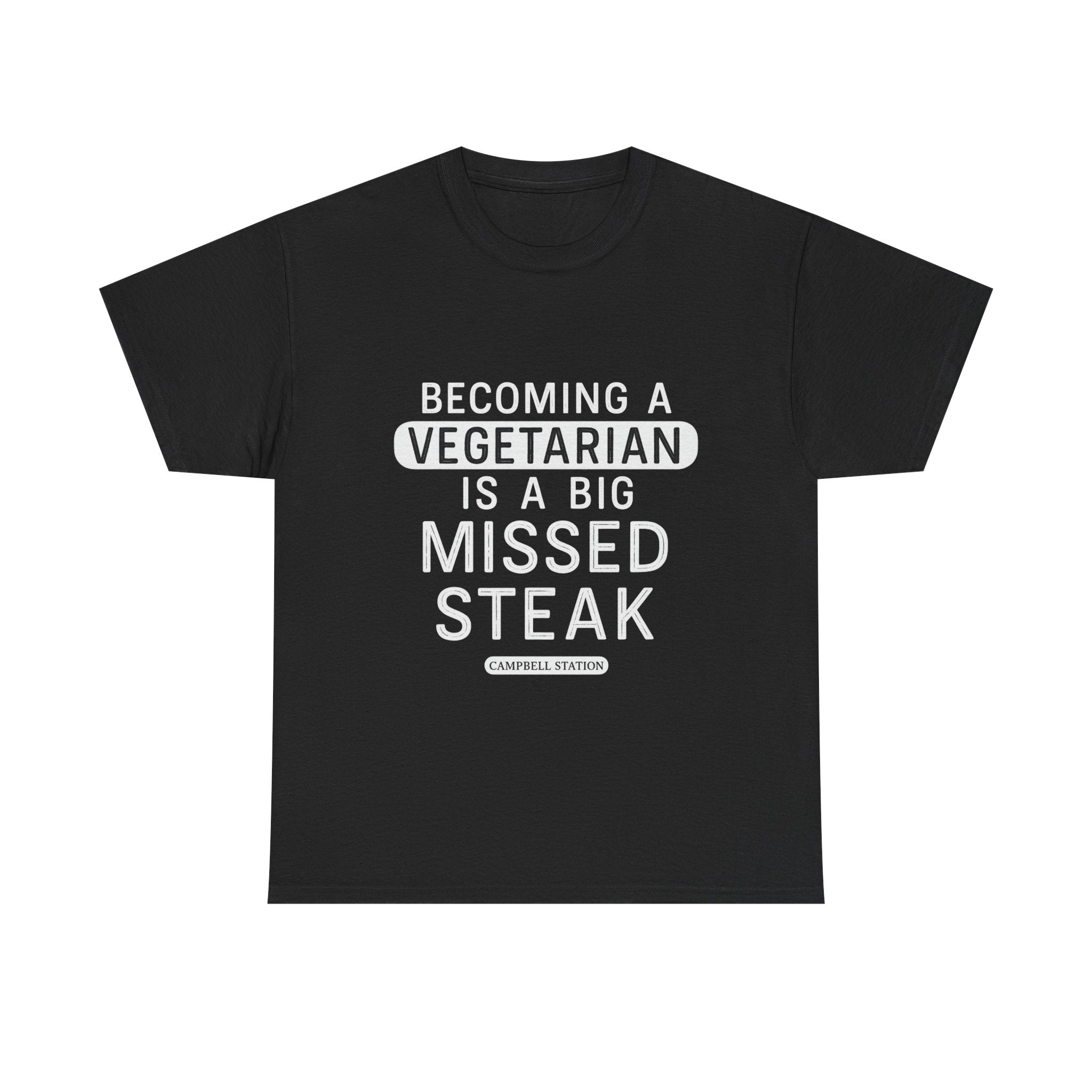 Missed Steak” Campbell Station Tee